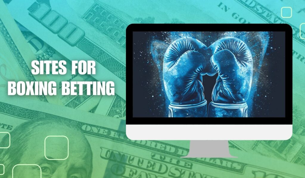 Online Sites for Betting betting on Boxing events